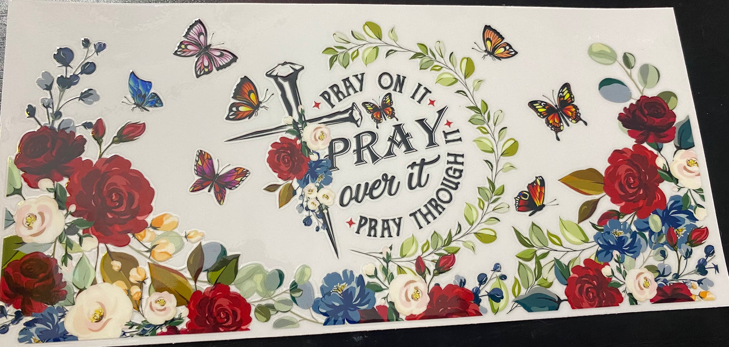 Pray on it, pray over it, pray through it cup decal & cup